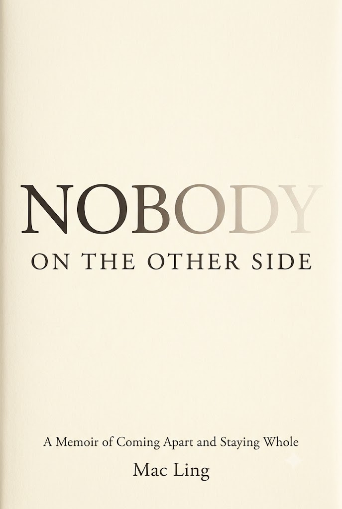 Nobody on the Other Side: A Memoir of Coming Apart and Staying Whole, by Mac Ling